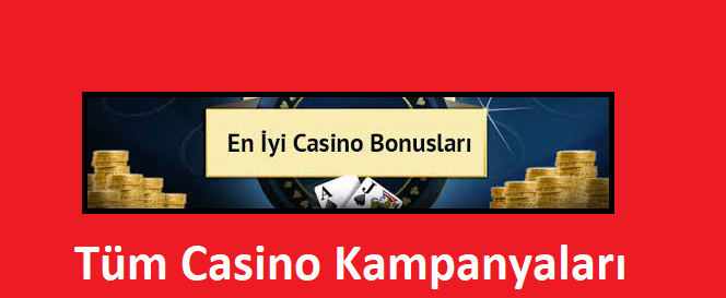 Tüm Casino Kampanyaları